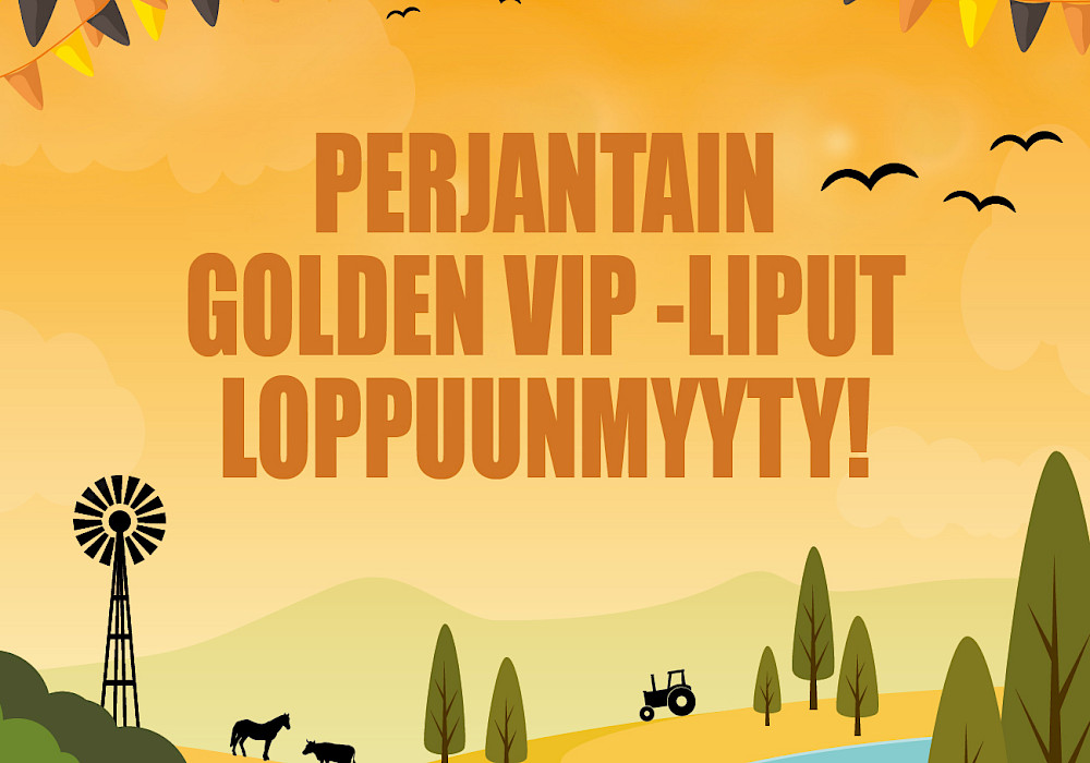 Perjantain Golden VIP -liput loppuunmyyty!